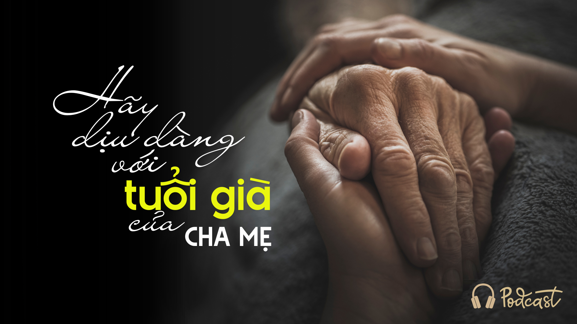 Hãy dịu dàng với tuổi già của cha mẹ